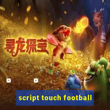 script touch football